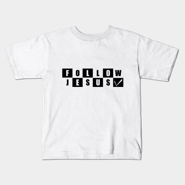 Follow Jesus Design Kids T-Shirt by Dojaja